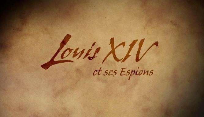 Louis XIV et ses espions